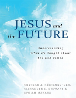 Jesus and the Future_ What He T - Andreas Kostenberger.pdf